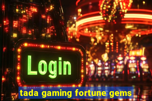 tada gaming fortune gems